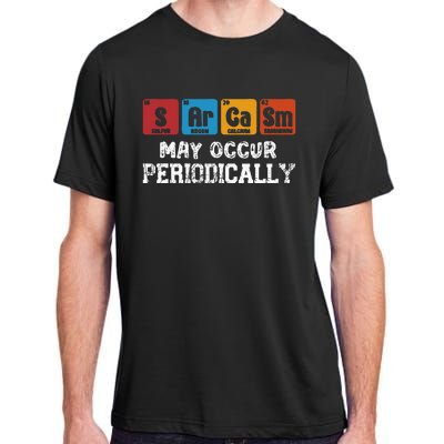 Chemistry Sarcasm May Occur Periodically Periodic Table Adult ChromaSoft Performance T-Shirt