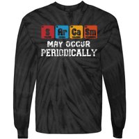 Chemistry Sarcasm May Occur Periodically Periodic Table Tie-Dye Long Sleeve Shirt