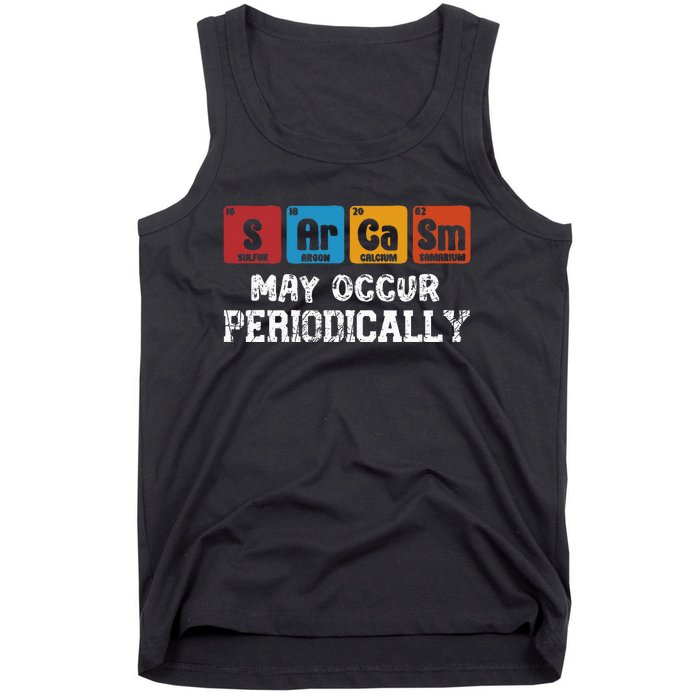 Chemistry Sarcasm May Occur Periodically Periodic Table Tank Top