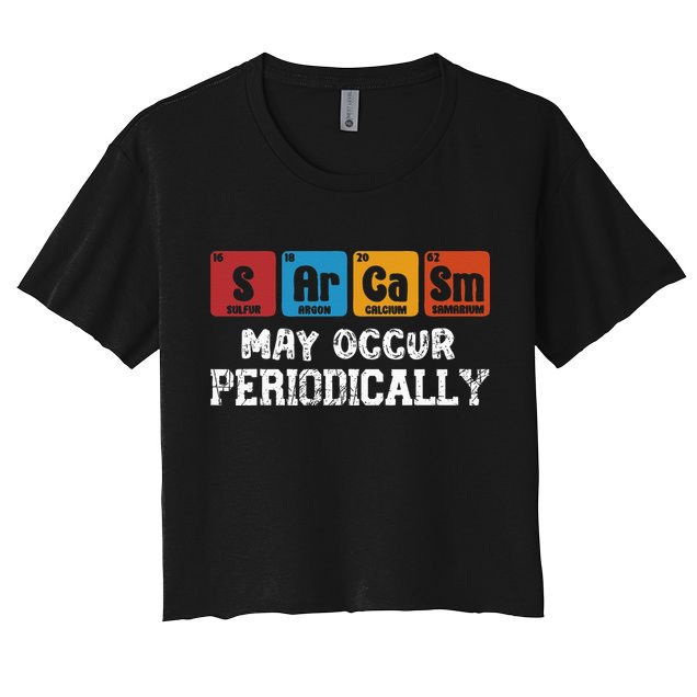 Chemistry Sarcasm May Occur Periodically Periodic Table Crop Top