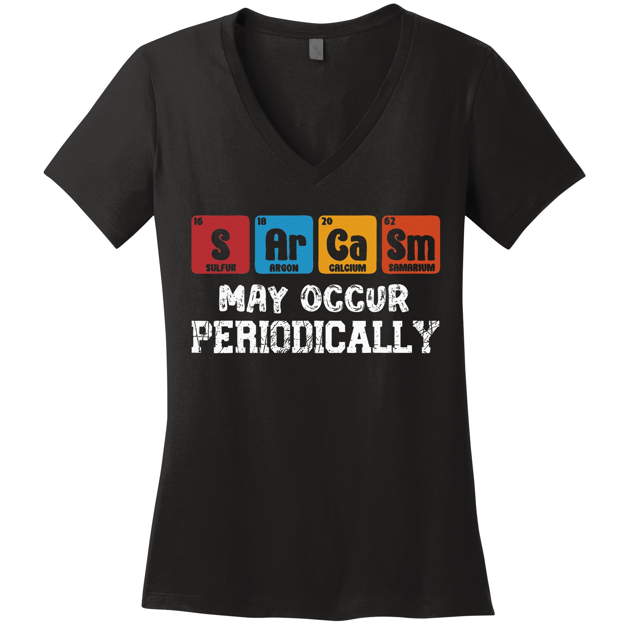 Chemistry Sarcasm May Occur Periodically Periodic Table Women's V-Neck T-Shirt