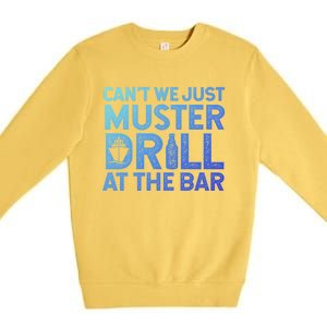 Cruise Ship Muster Drill Funny Drunk Cruise Great Gift Premium Crewneck Sweatshirt