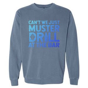 Cruise Ship Muster Drill Funny Drunk Cruise Great Gift Garment-Dyed Sweatshirt