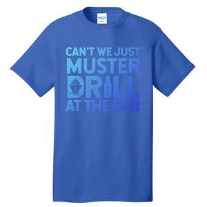 Cruise Ship Muster Drill Funny Drunk Cruise Great Gift Tall T-Shirt