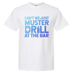 Cruise Ship Muster Drill Funny Drunk Cruise Great Gift Garment-Dyed Heavyweight T-Shirt