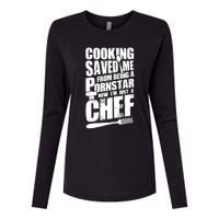 Cooking Saved Me From Being A Pornstar Now I'm Just A Chef Womens Cotton Relaxed Long Sleeve T-Shirt