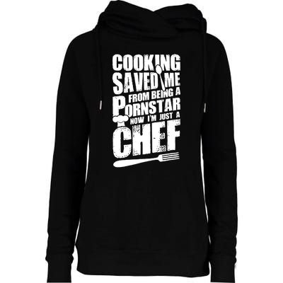 Cooking Saved Me From Being A Pornstar Now I'm Just A Chef Womens Funnel Neck Pullover Hood