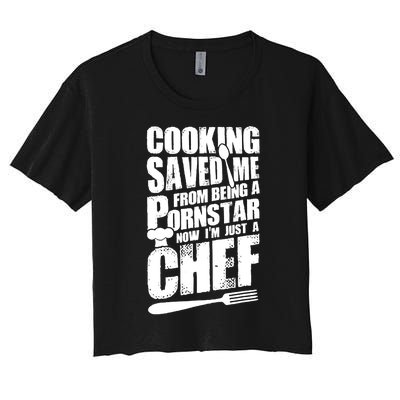 Cooking Saved Me From Being A Pornstar Now I'm Just A Chef Women's Crop Top Tee