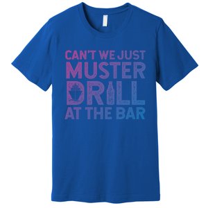 Cruise Ship Muster Drill Funny Drunk Cruise Great Gift Premium T-Shirt