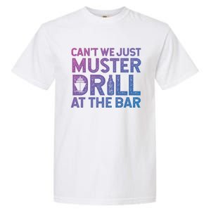 Cruise Ship Muster Drill Funny Drunk Cruise Great Gift Garment-Dyed Heavyweight T-Shirt