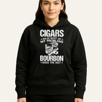 Cigars Solve Most Of My Problems Bourbon Does The Rest Sweatshirt Hoodie