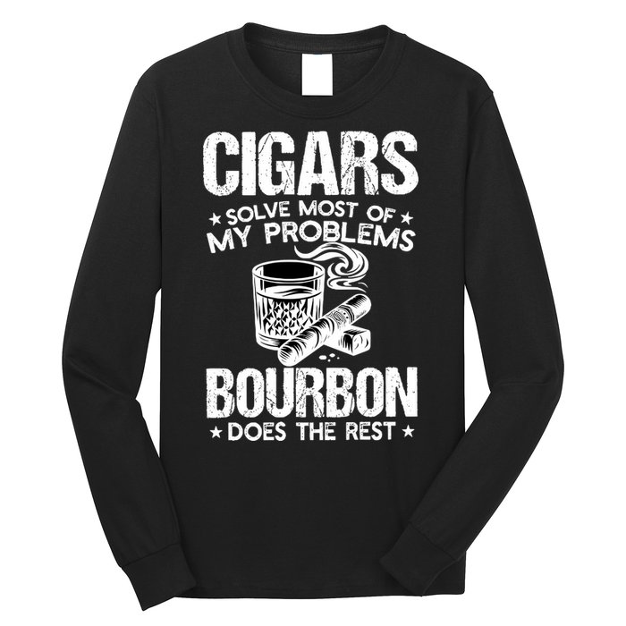 Cigars Solve Most Of My Problems Bourbon Does The Rest Sweatshirt Long Sleeve Shirt