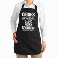 Cigars Solve Most Of My Problems Bourbon Does The Rest Sweatshirt Apron