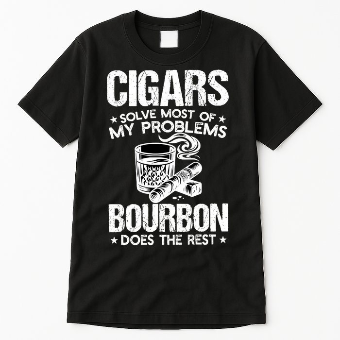 Cigars Solve Most Of My Problems Bourbon Does The Rest Sweatshirt Tall T-Shirt