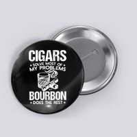 Cigars Solve Most Of My Problems Bourbon Does The Rest Sweatshirt Button