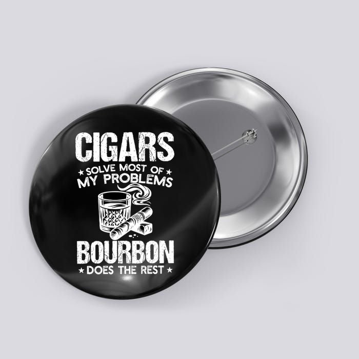 Cigars Solve Most Of My Problems Bourbon Does The Rest Sweatshirt Button