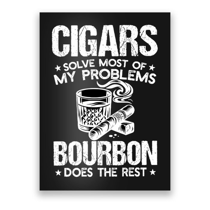 Cigars Solve Most Of My Problems Bourbon Does The Rest Sweatshirt Poster
