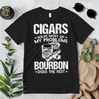 Cigars Solve Most Of My Problems Bourbon Does The Rest Sweatshirt Premium T-Shirt