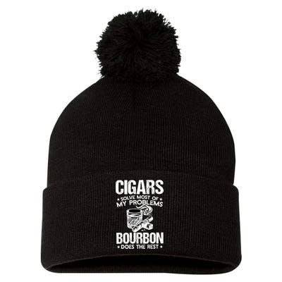 Cigars Solve Most Of My Problems Bourbon Does The Rest Sweatshirt Pom Pom 12in Knit Beanie
