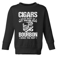 Cigars Solve Most Of My Problems Bourbon Does The Rest Sweatshirt Toddler Sweatshirt