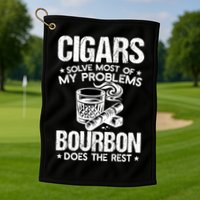 Cigars Solve Most Of My Problems Bourbon Does The Rest Sweatshirt Golf Towel
