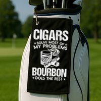 Cigars Solve Most Of My Problems Bourbon Does The Rest Sweatshirt Golf Towel