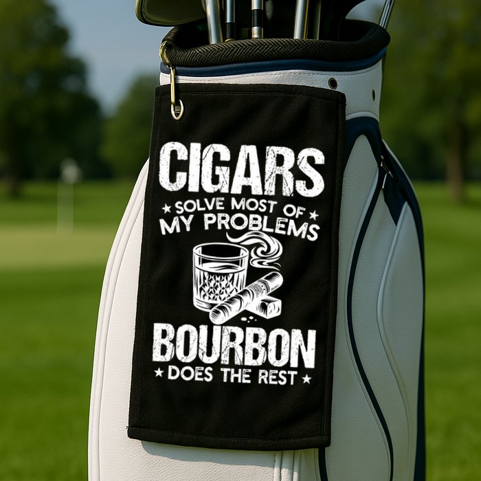 Cigars Solve Most Of My Problems Bourbon Does The Rest Sweatshirt Golf Towel