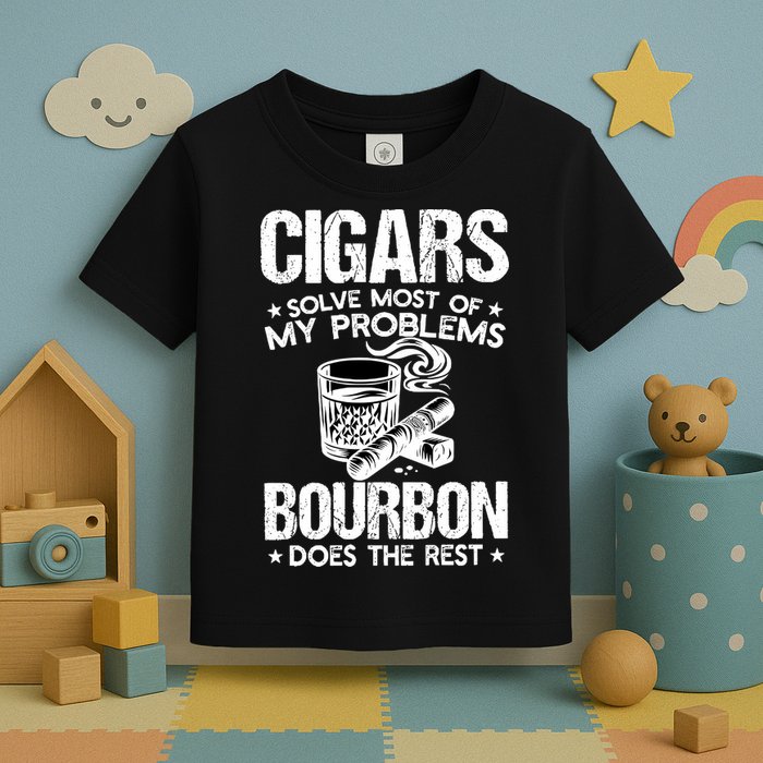 Cigars Solve Most Of My Problems Bourbon Does The Rest Sweatshirt Toddler T-Shirt