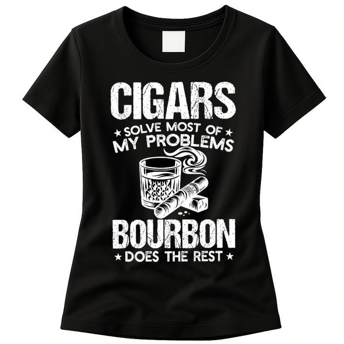 Cigars Solve Most Of My Problems Bourbon Does The Rest Sweatshirt Womens T-Shirt