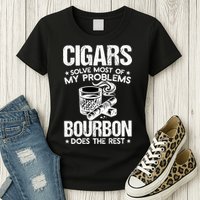 Cigars Solve Most Of My Problems Bourbon Does The Rest Sweatshirt Womens T-Shirt
