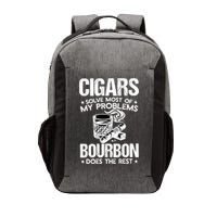 Cigars Solve Most Of My Problems Bourbon Does The Rest Sweatshirt Vector Backpack