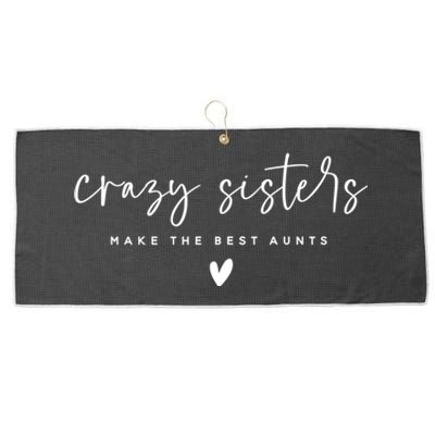 Crazy Sisters Make The Best Aunts Great Gift Large Microfiber Waffle Golf Towel