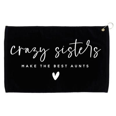 Crazy Sisters Make The Best Aunts Great Gift Grommeted Golf Towel