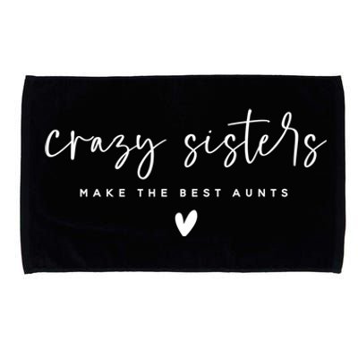 Crazy Sisters Make The Best Aunts Great Gift Microfiber Hand Towel