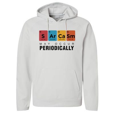 Chemistry Sarcasm May Occur Periodically Periodic Table Performance Fleece Hoodie