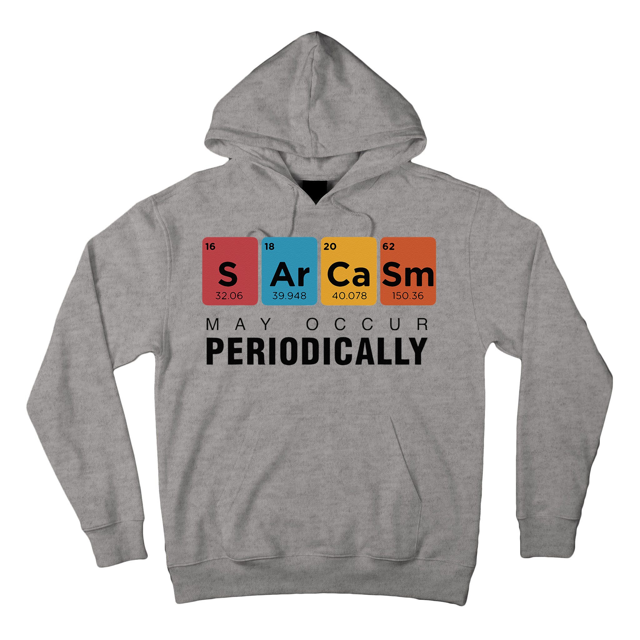 Chemistry Sarcasm May Occur Periodically Periodic Table Tall Hoodie