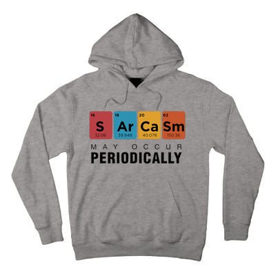 Chemistry Sarcasm May Occur Periodically Periodic Table Tall Hoodie