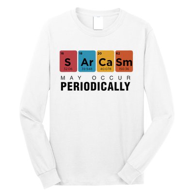 Chemistry Sarcasm May Occur Periodically Periodic Table Long Sleeve Shirt