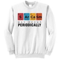 Chemistry Sarcasm May Occur Periodically Periodic Table Sweatshirt