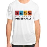 Chemistry Sarcasm May Occur Periodically Periodic Table Adult ChromaSoft Performance T-Shirt