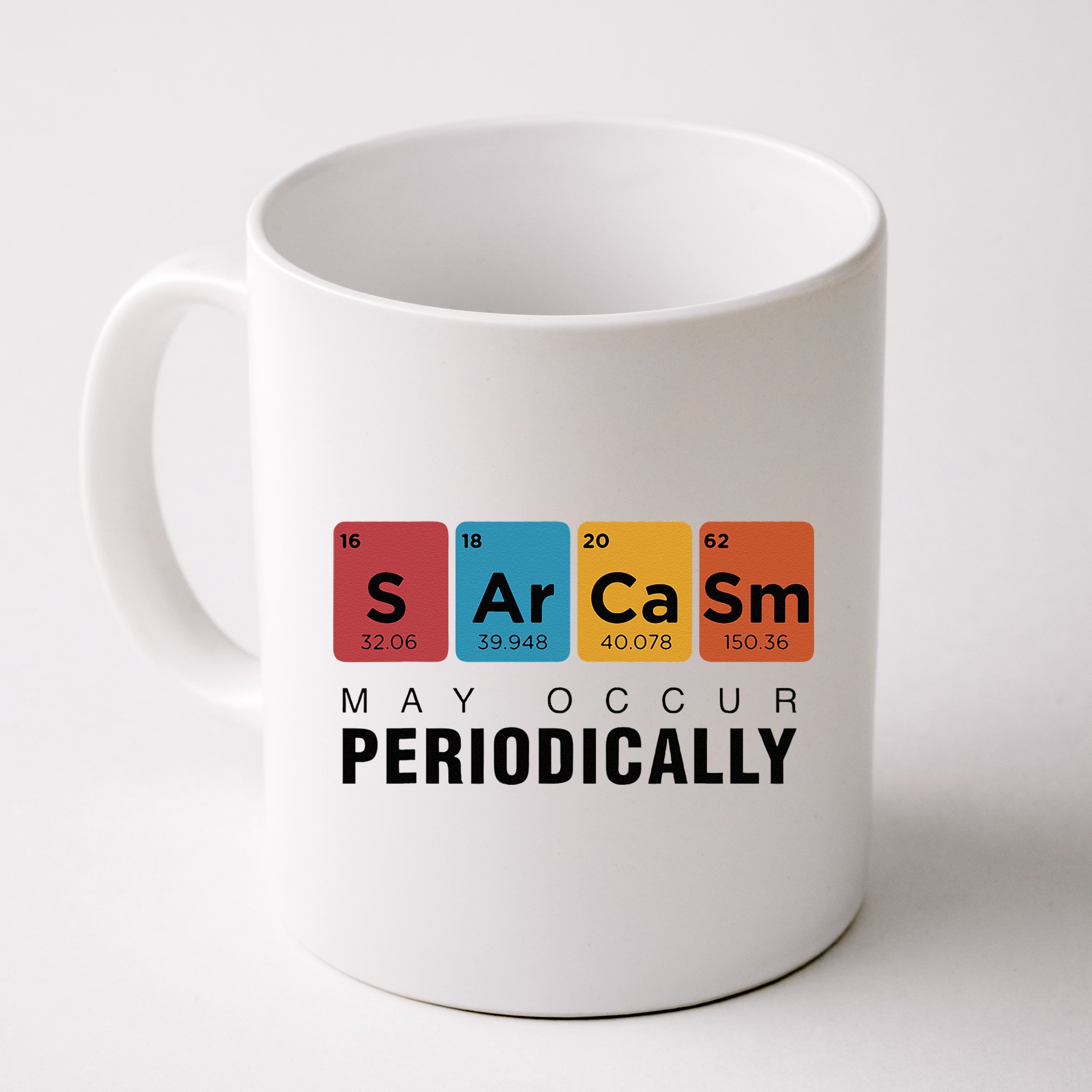 Chemistry Sarcasm May Occur Periodically Periodic Table Mug