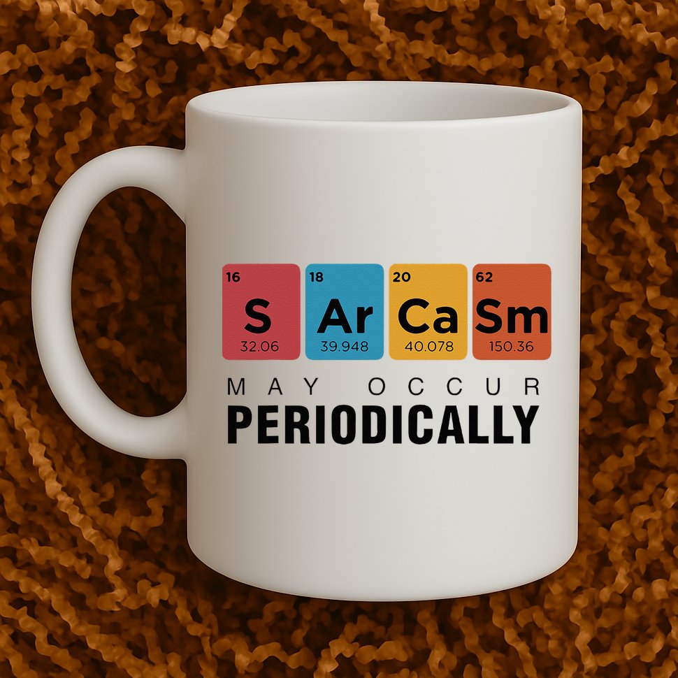Chemistry Sarcasm May Occur Periodically Periodic Table Mug
