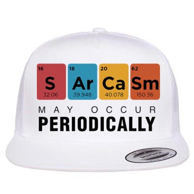 Chemistry Sarcasm May Occur Periodically Periodic Table Flat Bill Trucker Hat