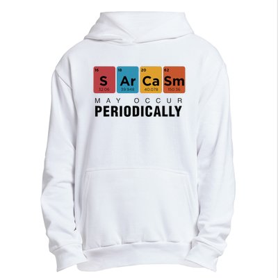 Chemistry Sarcasm May Occur Periodically Periodic Table Urban Pullover Hoodie