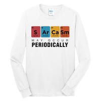 Chemistry Sarcasm May Occur Periodically Periodic Table Tall Long Sleeve T-Shirt