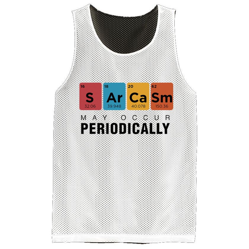 Chemistry Sarcasm May Occur Periodically Periodic Table Mesh Reversible Basketball Jersey Tank
