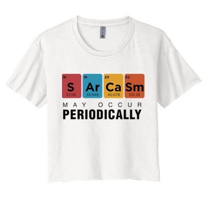 Chemistry Sarcasm May Occur Periodically Periodic Table Women's Crop Top Tee