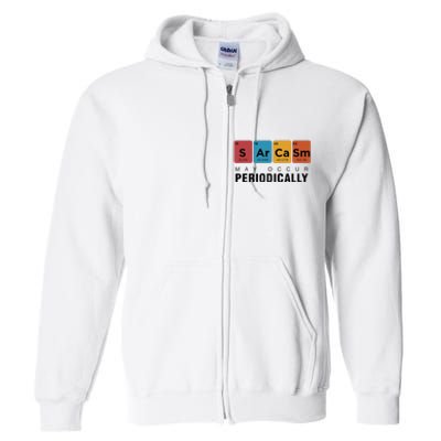 Chemistry Sarcasm May Occur Periodically Periodic Table Full Zip Hoodie