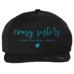 Crazy Sisters Make The Best Aunts Great Gift Wool Snapback Cap