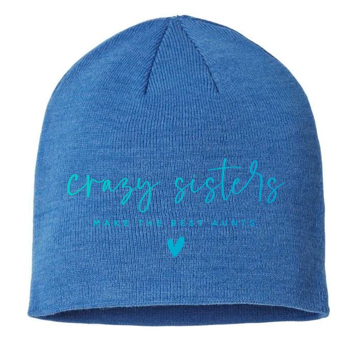 Crazy Sisters Make The Best Aunts Great Gift Sustainable Beanie